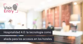 Hospitalidad 4.0: Tecnología Aliada en Accesos Hoteleros