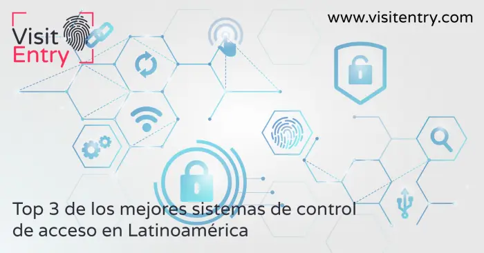 Los 3 sistemas líderes de control de acceso en América Latina Los 3 sistemas líderes de control de acceso en América Latina