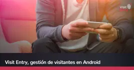 Visit Entry, gestión de visitantes en Android Visit Entry, gestión de visitantes en Android