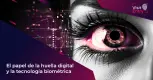 El papel de la huella digital y la tecnología biométrica  El papel de la huella digital y la tecnología biométrica