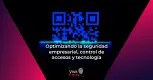 Optimizando la seguridad empresarial, control de accesos y tecnología Optimizando la seguridad empresarial, control de accesos y tecnología
